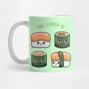 All i need is sushi, cute sushi kawaii for sushi lovers. Mug